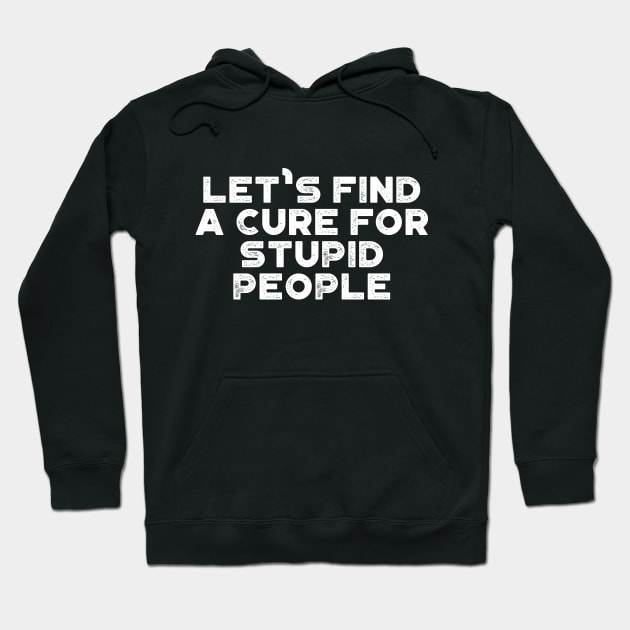 A Cure For Stupid People Funny Vintage Retro (White) Hoodie by truffela